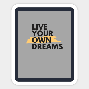 live you own dreams by Trend Pixel Sticker